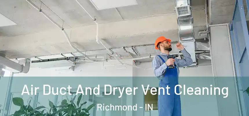  Air Duct And Dryer Vent Cleaning Richmond - IN