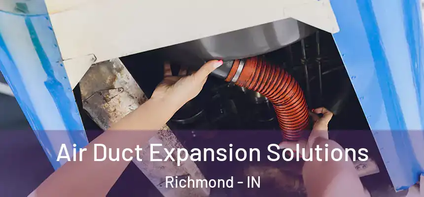  Air Duct Expansion Solutions Richmond - IN
