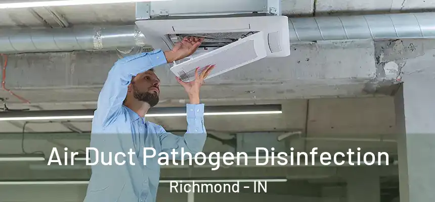  Air Duct Pathogen Disinfection Richmond - IN