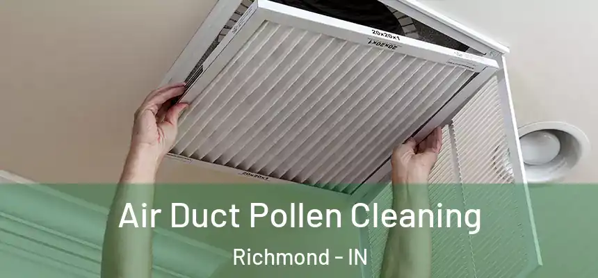  Air Duct Pollen Cleaning Richmond - IN