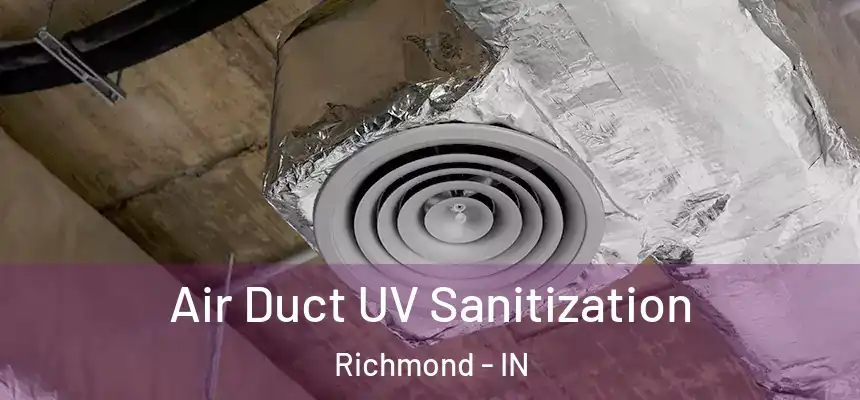  Air Duct UV Sanitization Richmond - IN
