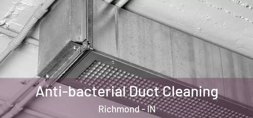  Anti-bacterial Duct Cleaning Richmond - IN