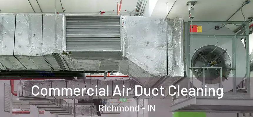  Commercial Air Duct Cleaning Richmond - IN