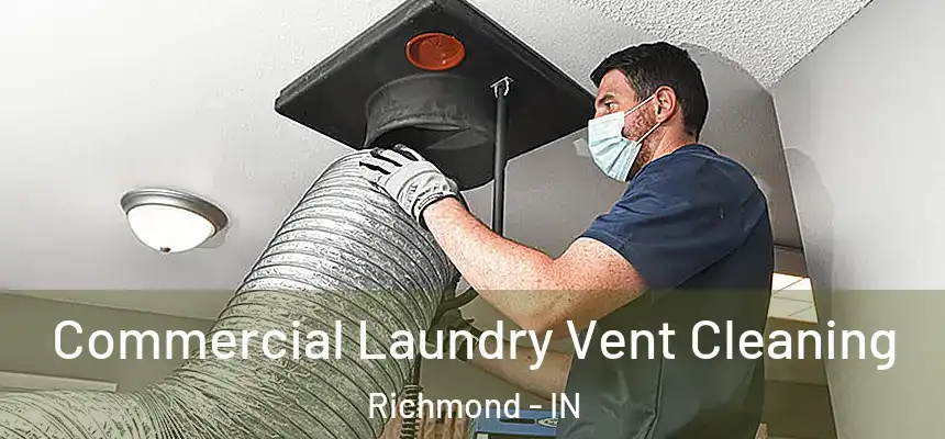  Commercial Laundry Vent Cleaning Richmond - IN
