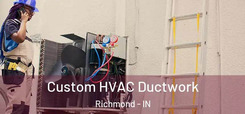  Custom HVAC Ductwork Richmond - IN