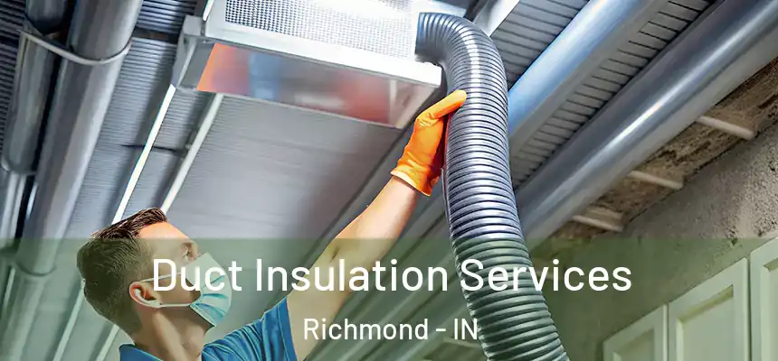  Duct Insulation Services Richmond - IN