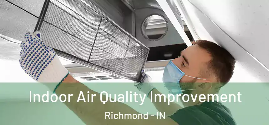  Indoor Air Quality Improvement Richmond - IN